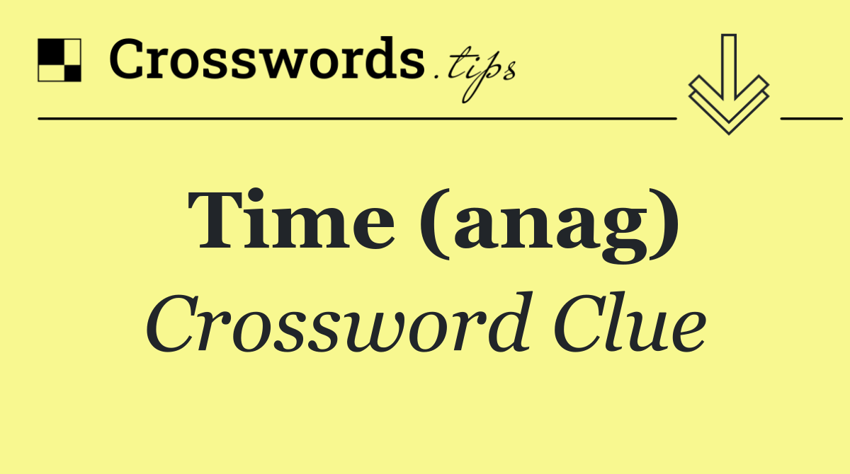 Time (anag)