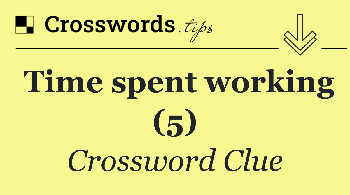 Time spent working (5)