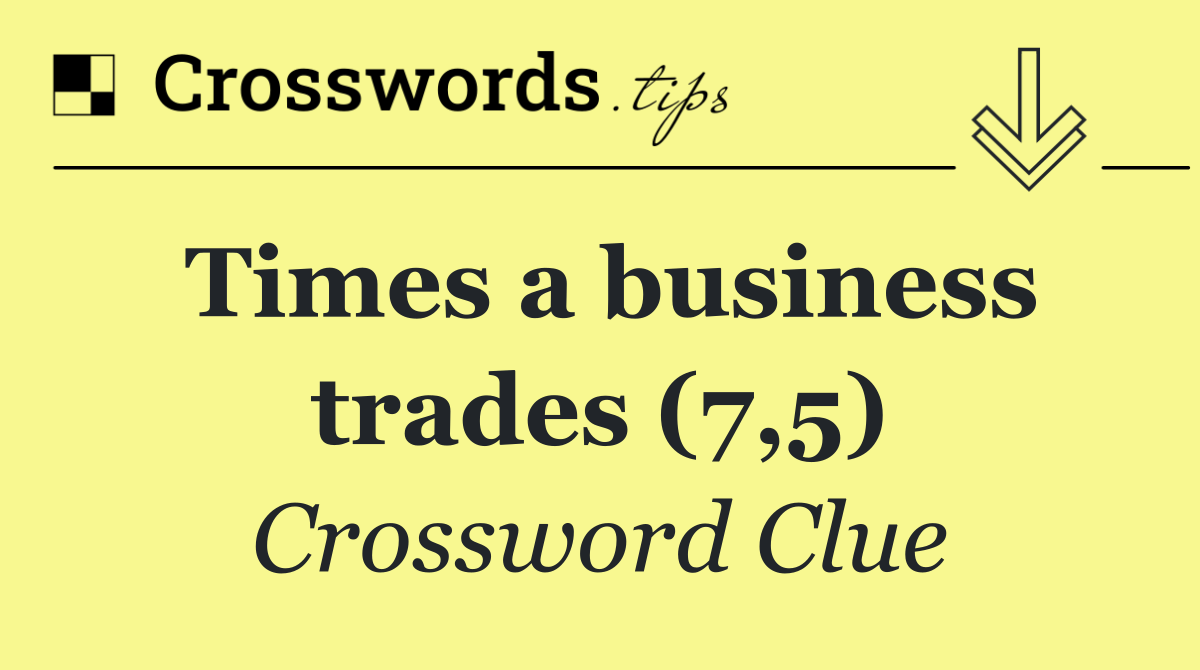 Times a business trades (7,5)