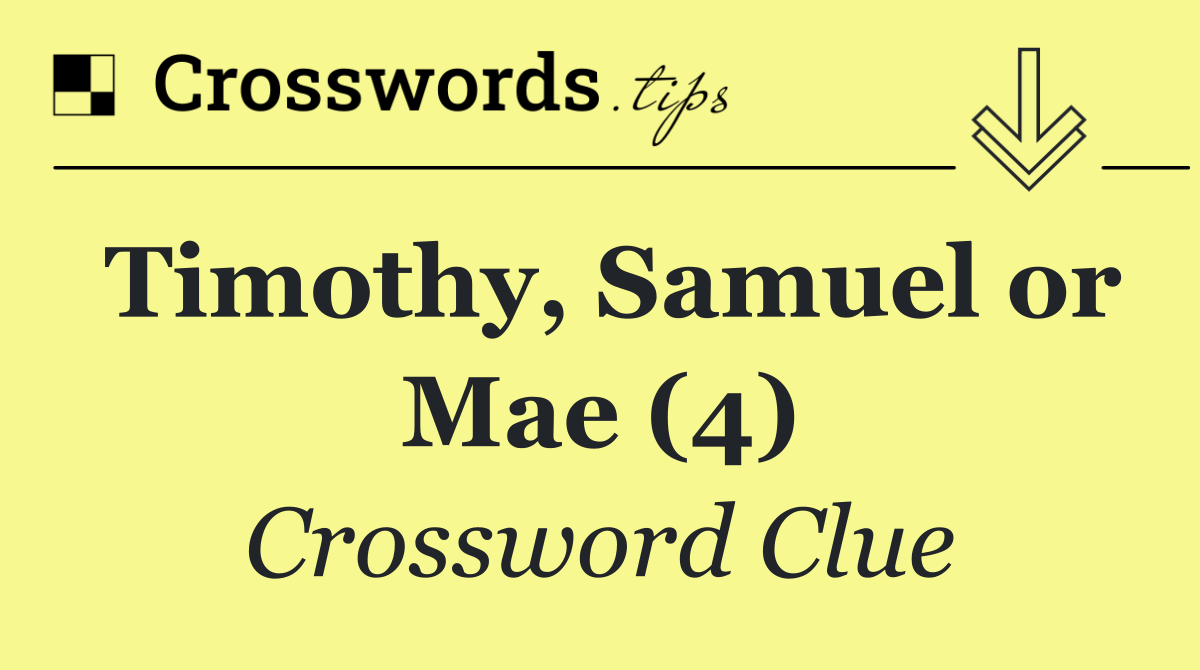 Timothy, Samuel or Mae (4)
