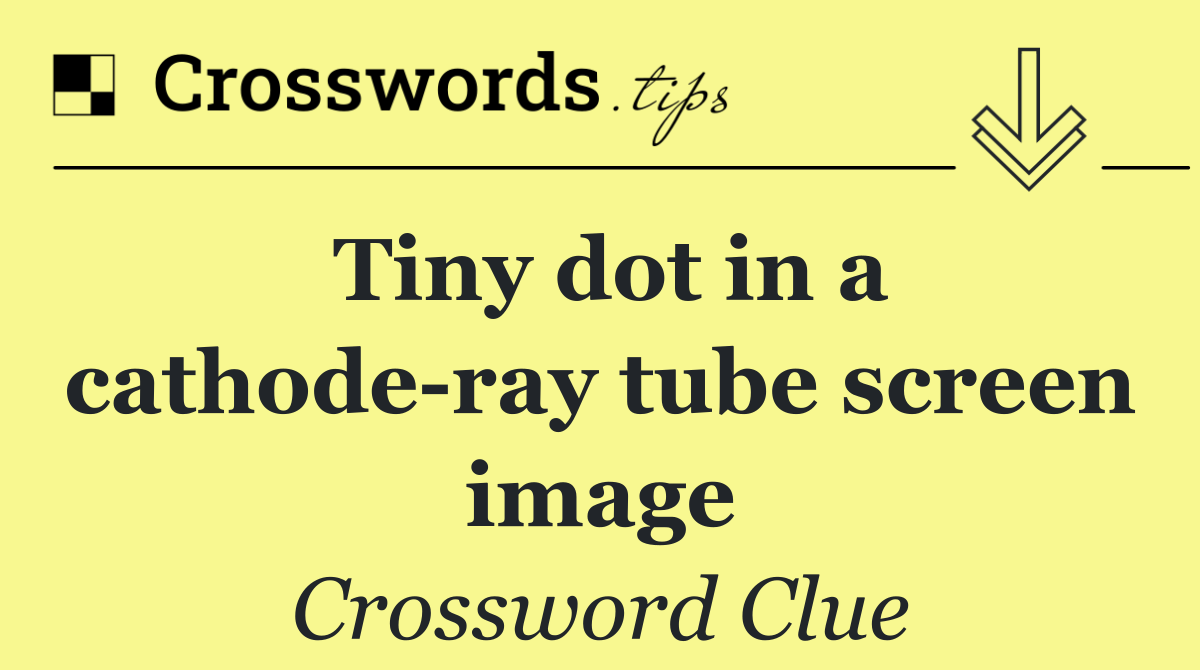Tiny dot in a cathode ray tube screen image