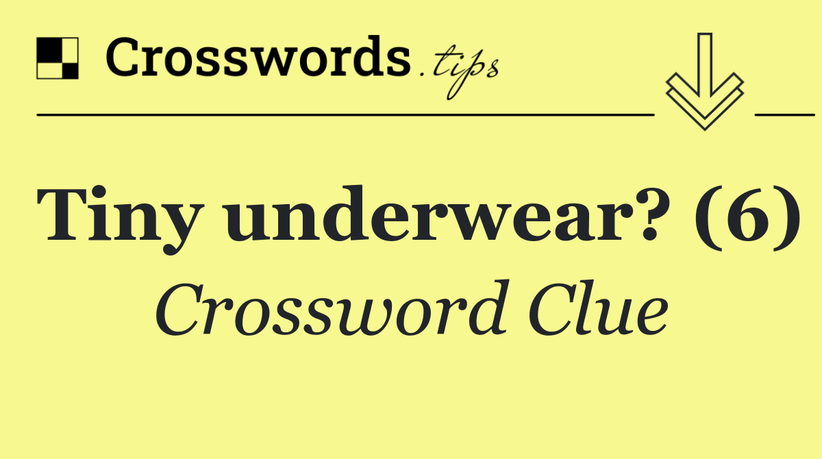 Tiny underwear? (6)