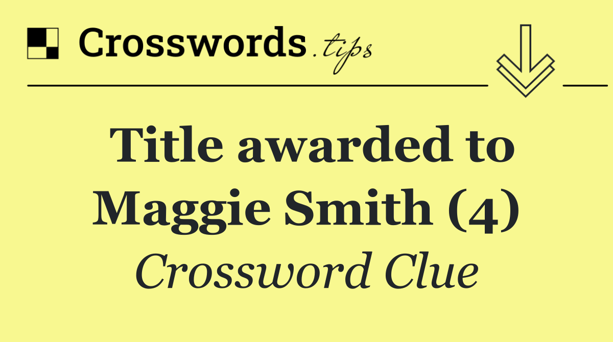 Title awarded to Maggie Smith (4)