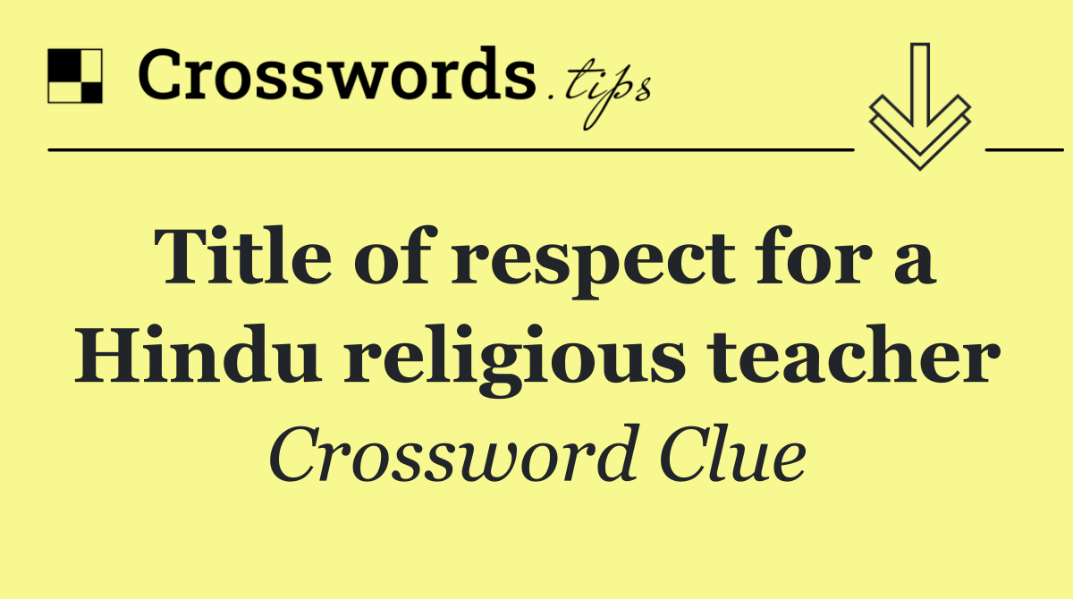 Title of respect for a Hindu religious teacher