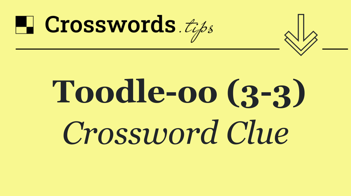 Toodle oo (3 3)
