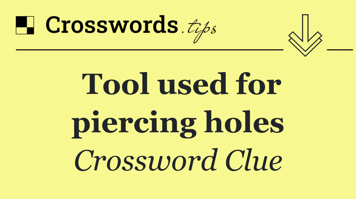 Tool used for piercing holes