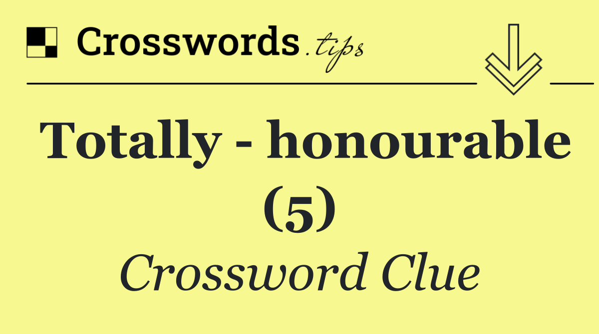 Totally   honourable (5)