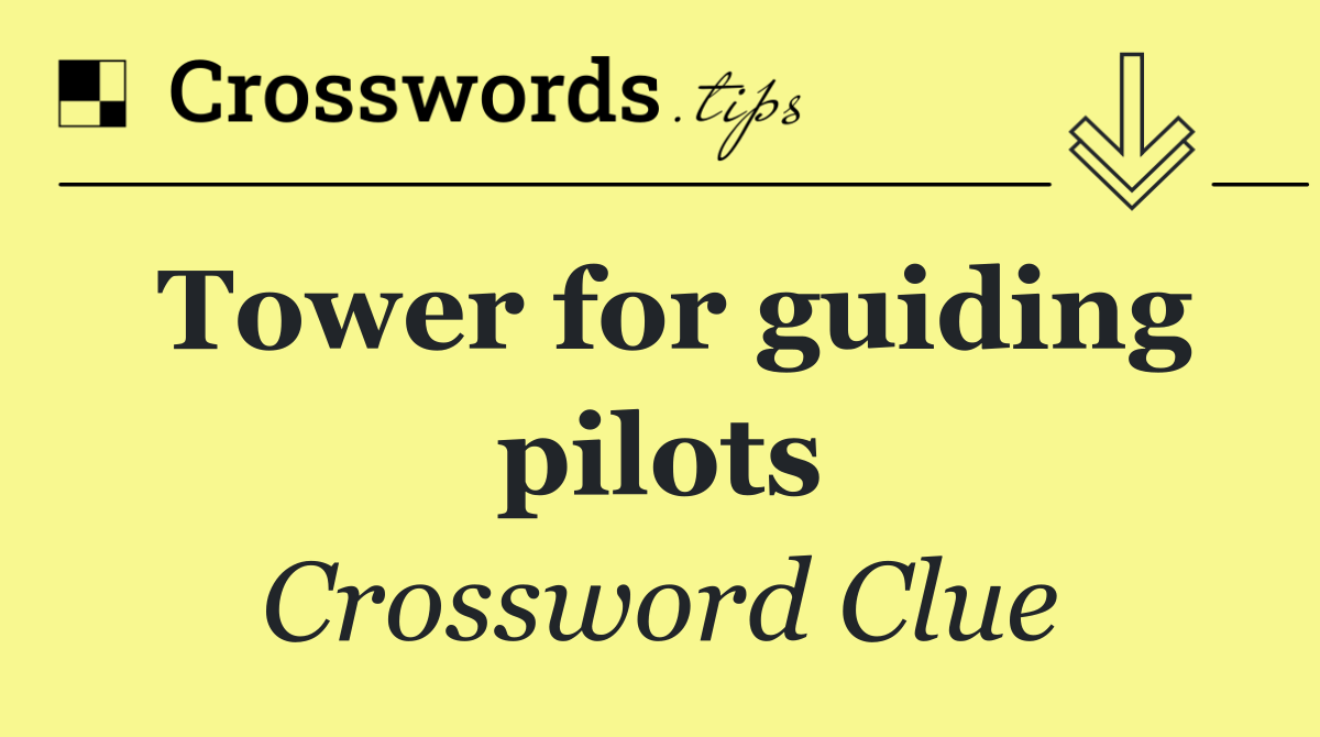 Tower for guiding pilots