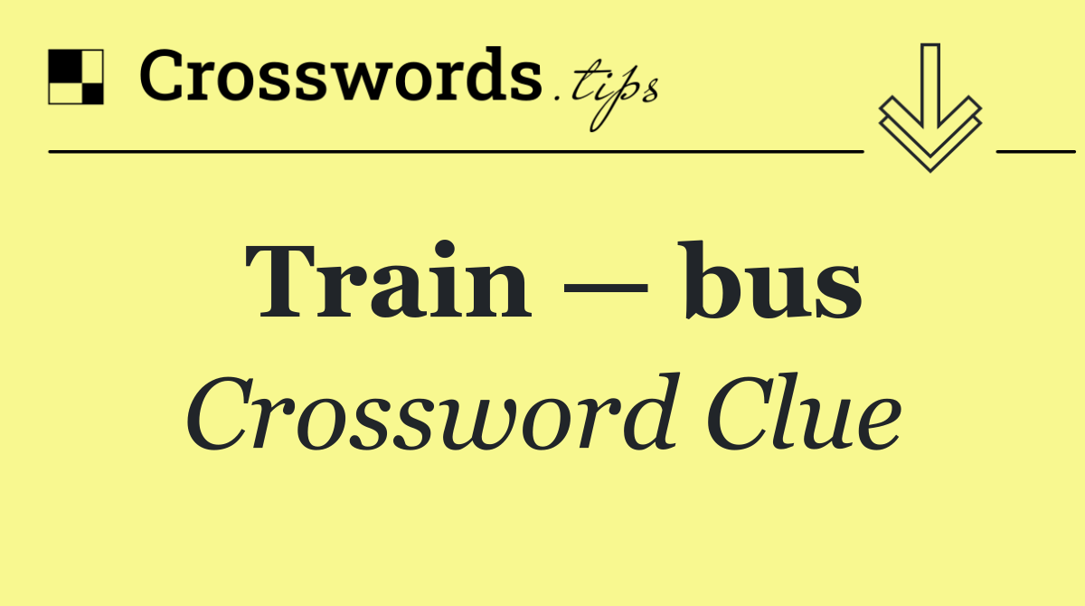 Train — bus
