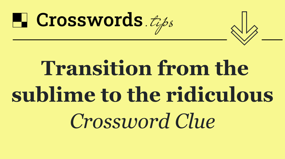 Transition from the sublime to the ridiculous