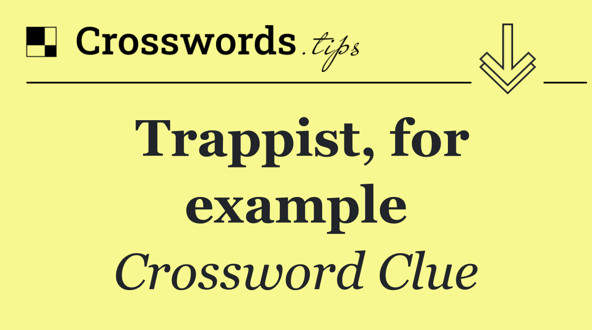 Trappist, for example