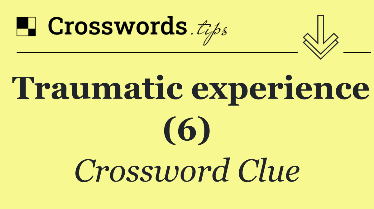 Traumatic experience (6)