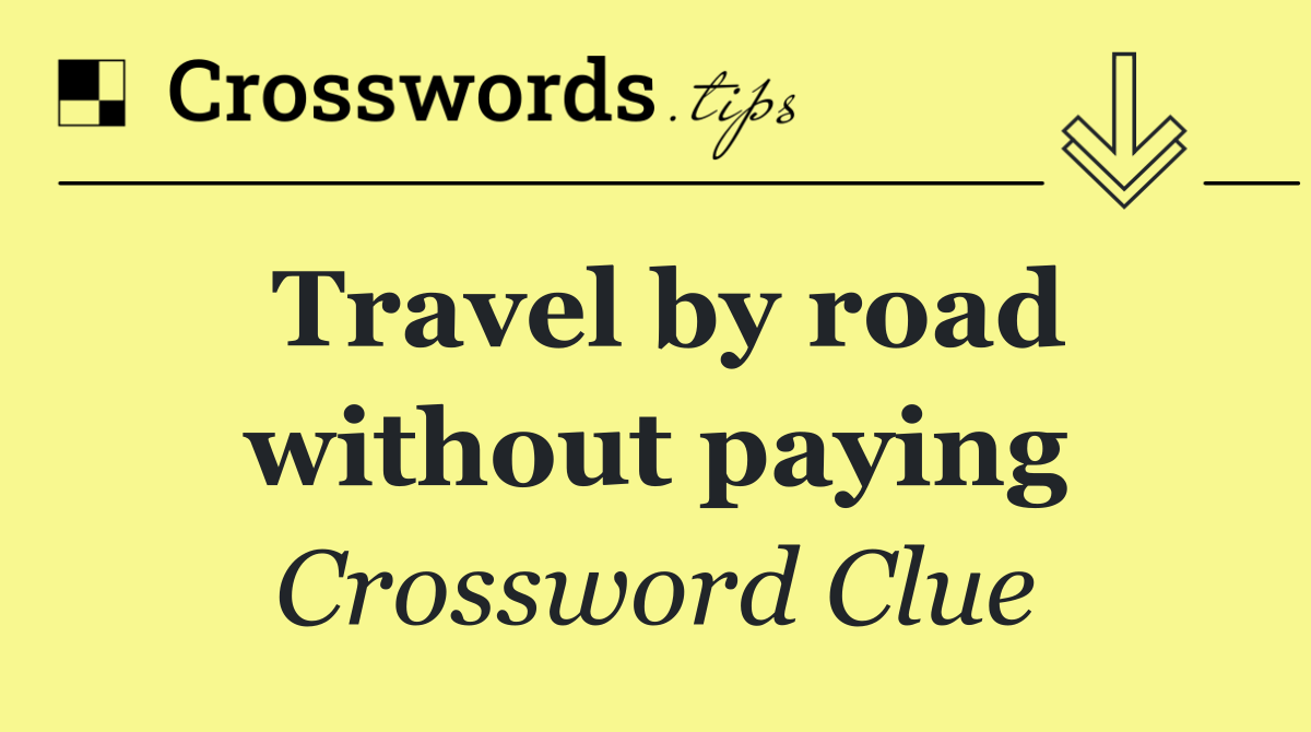 Travel by road without paying