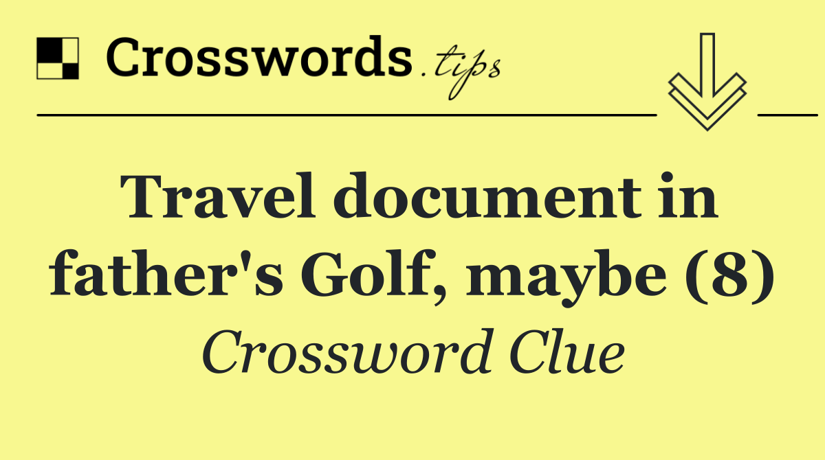 Travel document in father's Golf, maybe (8)