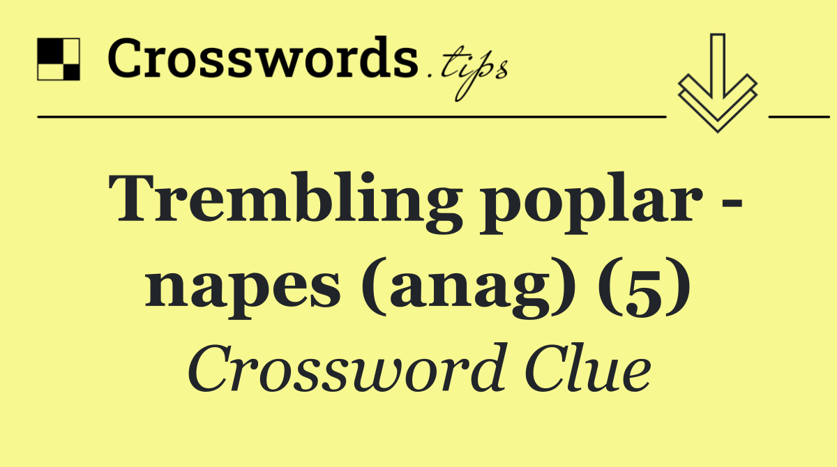 Trembling poplar   napes (anag) (5)