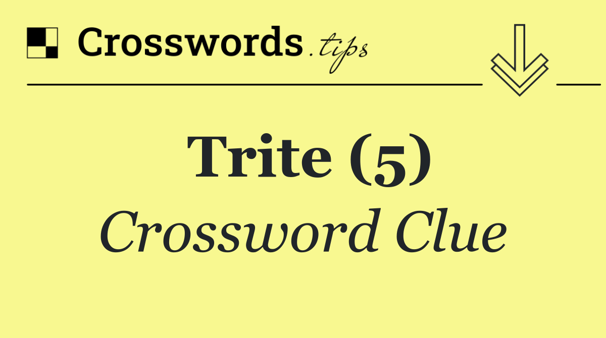 Trite (5)