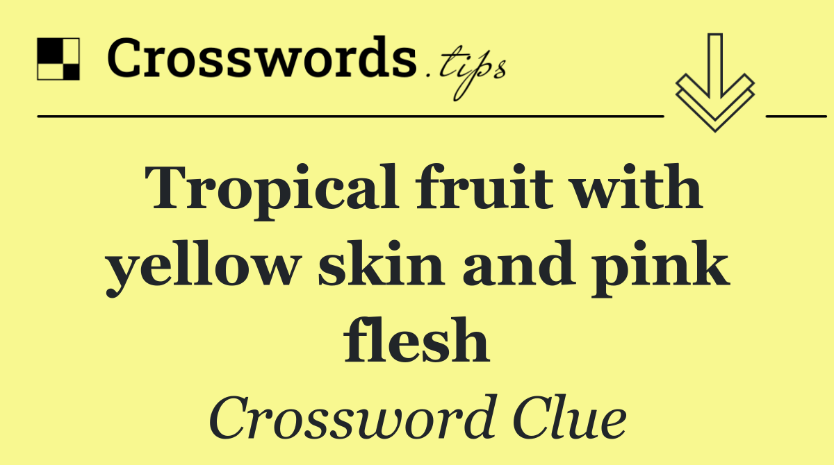 Tropical fruit with yellow skin and pink flesh