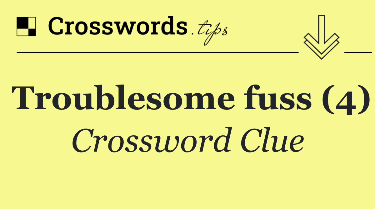Troublesome fuss (4)