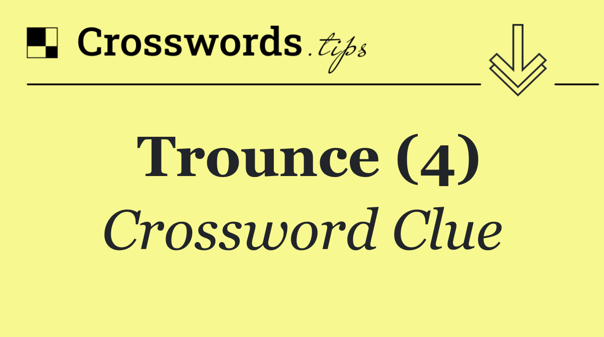 Trounce (4) Crossword Clue Answer October 9 2024
