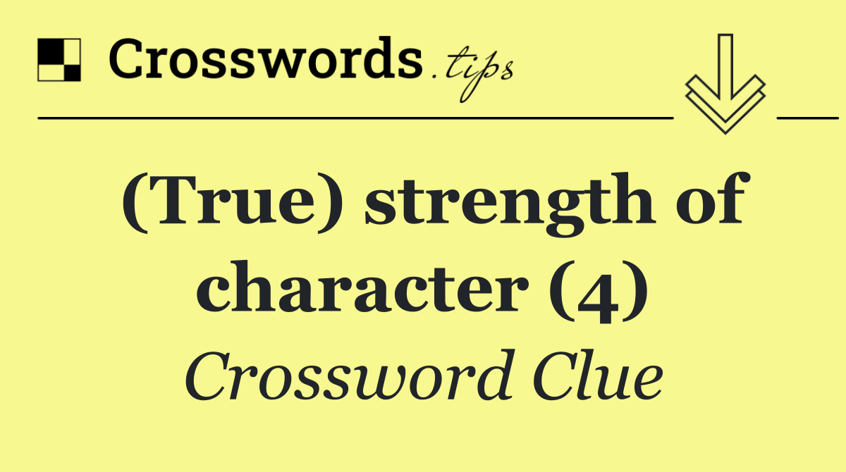 (True) strength of character (4)