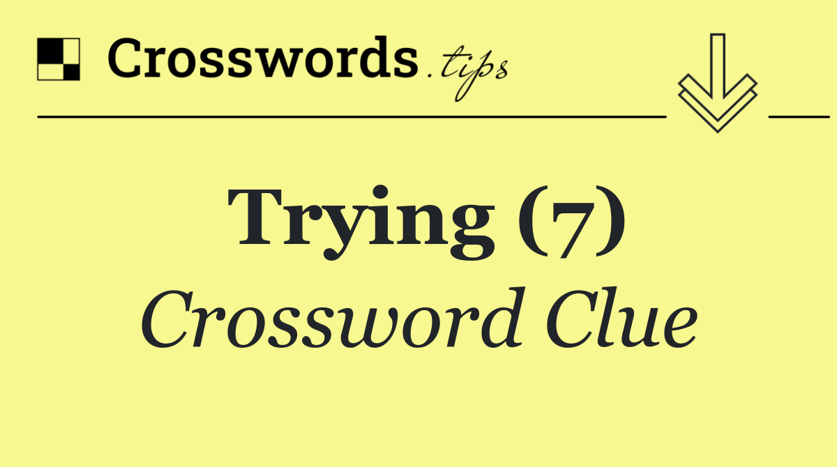 Trying (7)