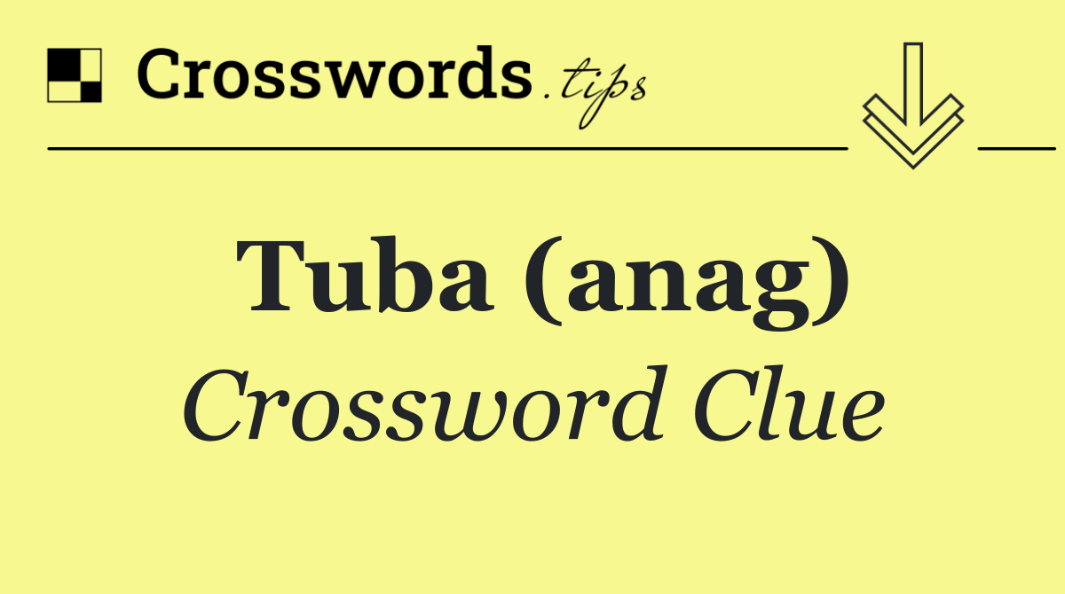 Tuba (anag)