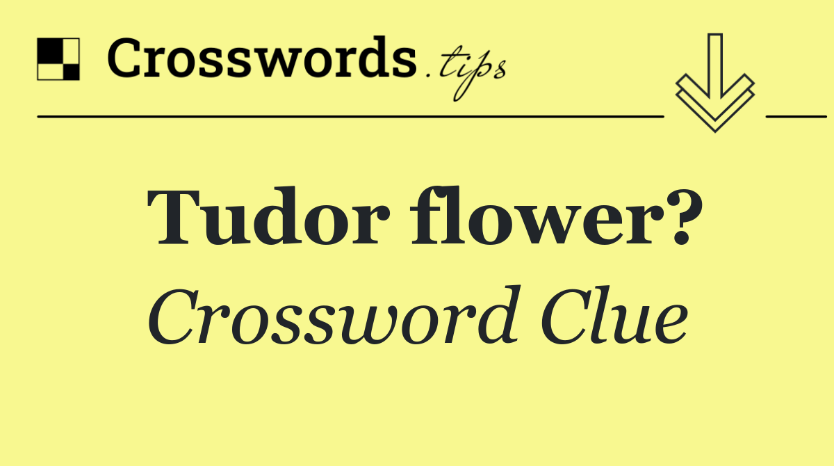 Tudor flower?