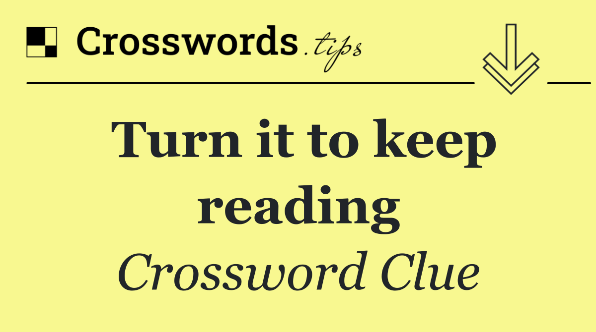 Turn it to keep reading
