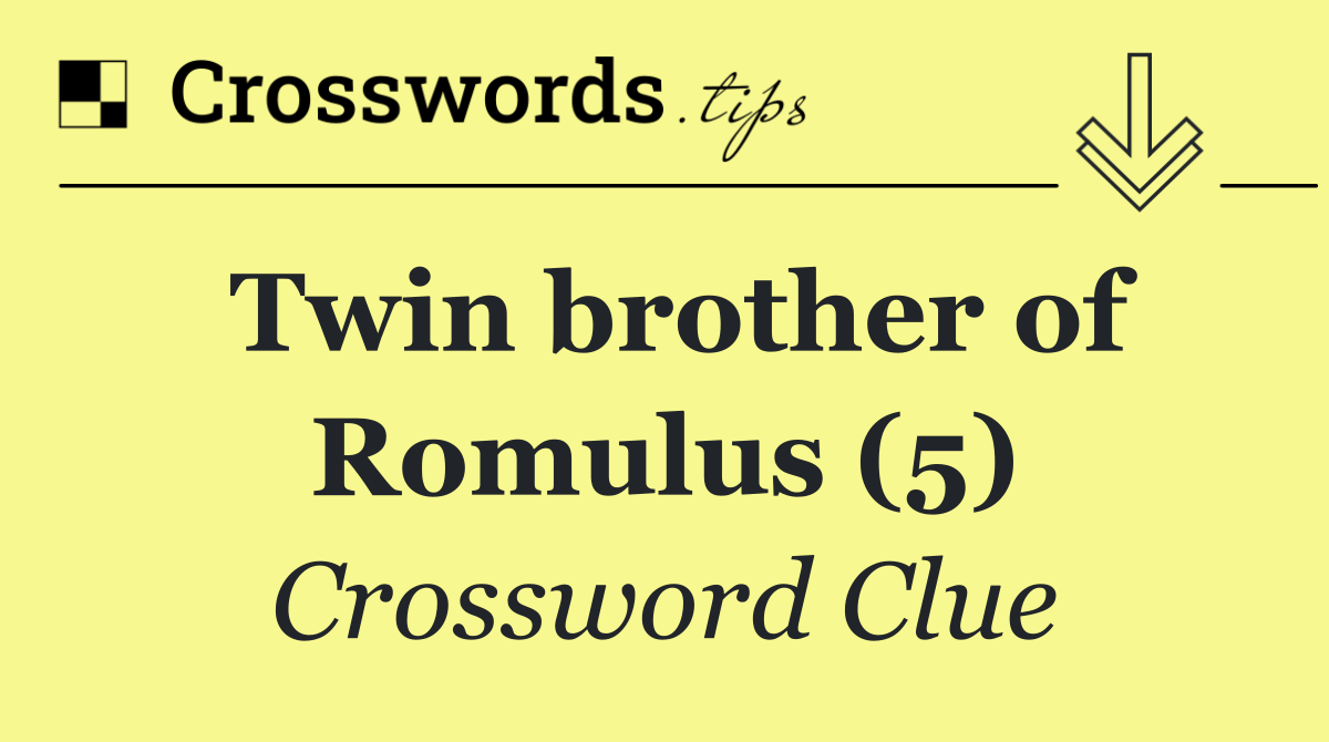 Twin brother of Romulus (5)