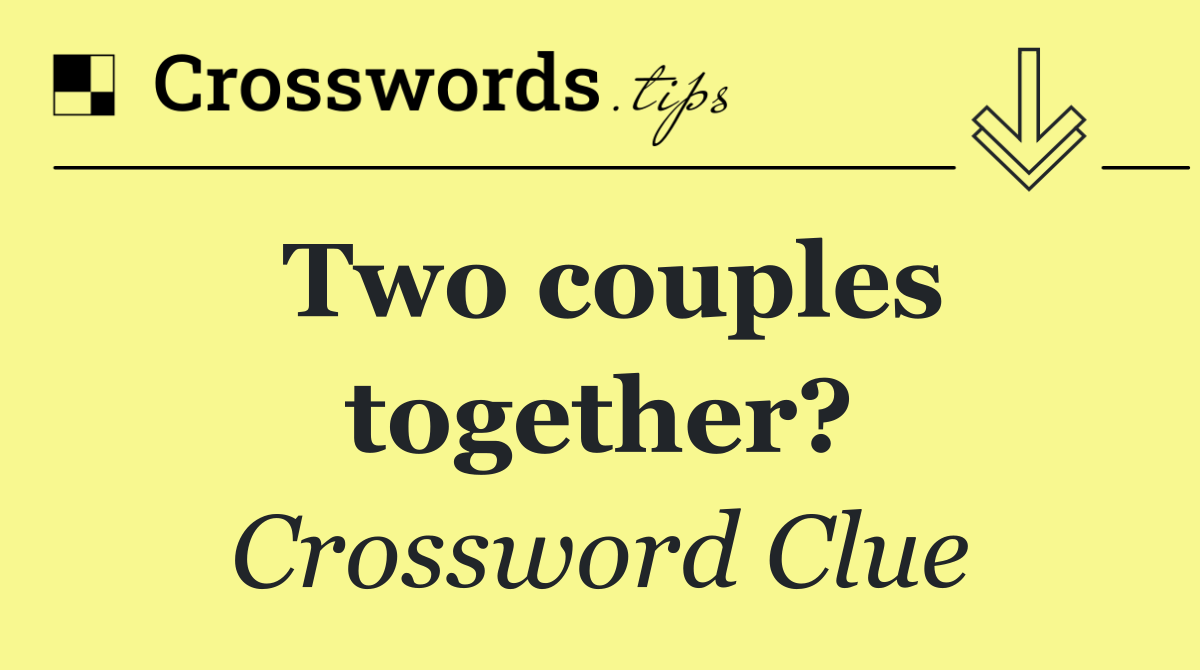 Two couples together?