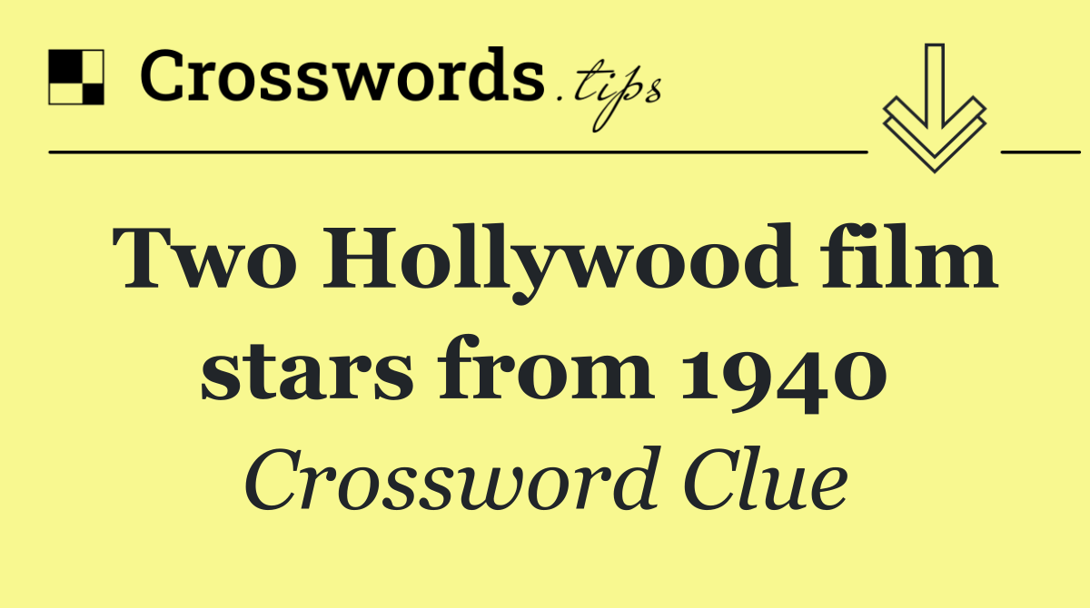 Two Hollywood film stars from 1940