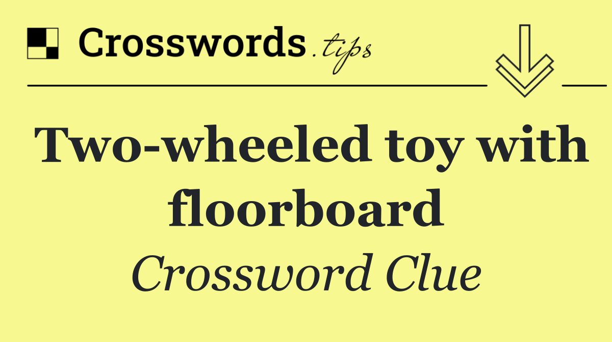 Two wheeled toy with floorboard