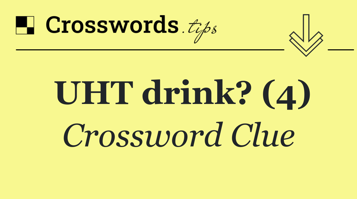 UHT drink? (4)
