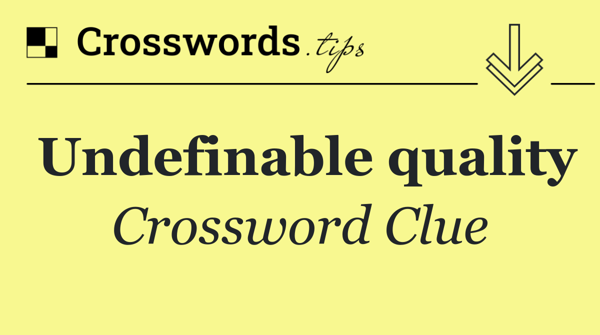 Undefinable quality