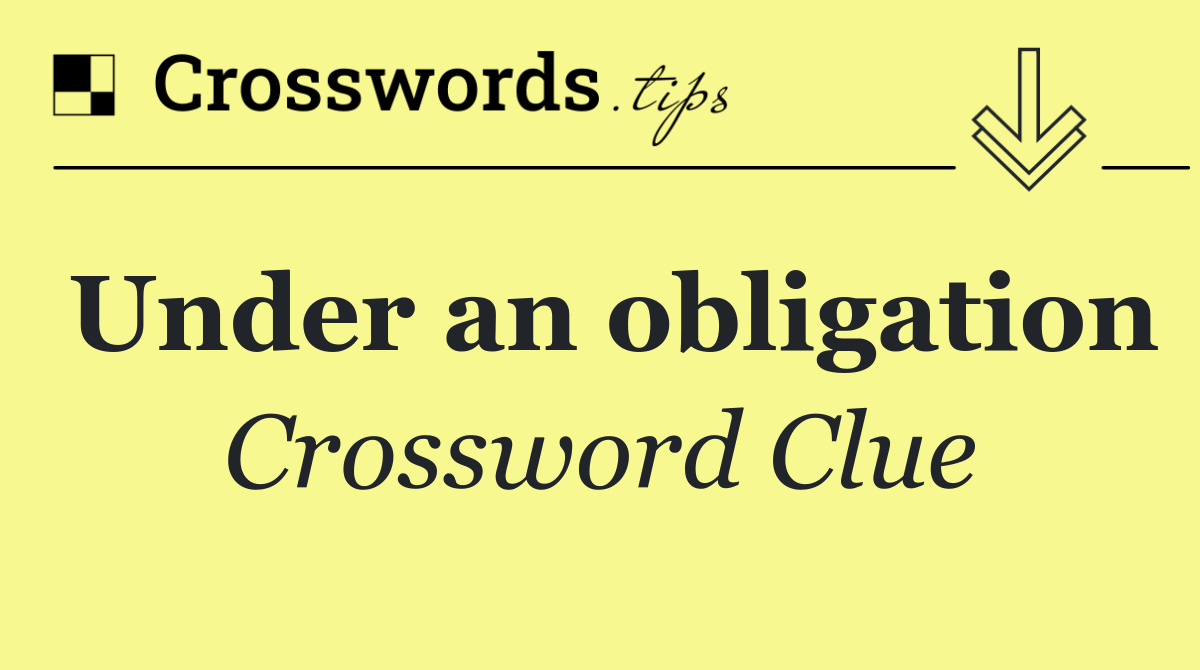 Under an obligation