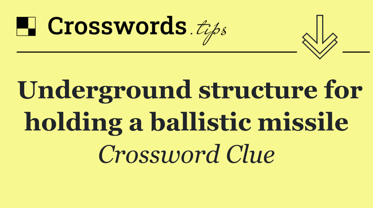 Underground structure for holding a ballistic missile