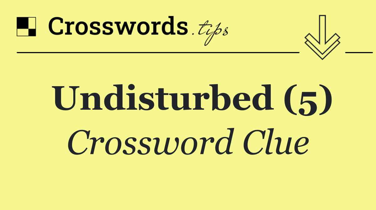 Undisturbed (5)