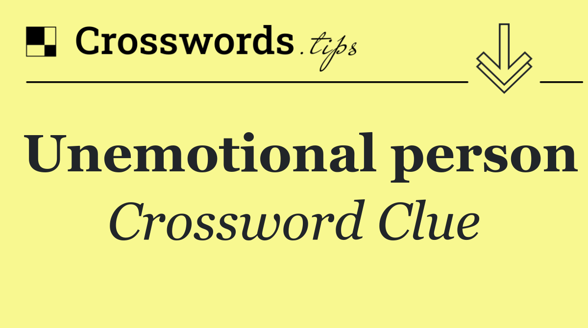 Unemotional person