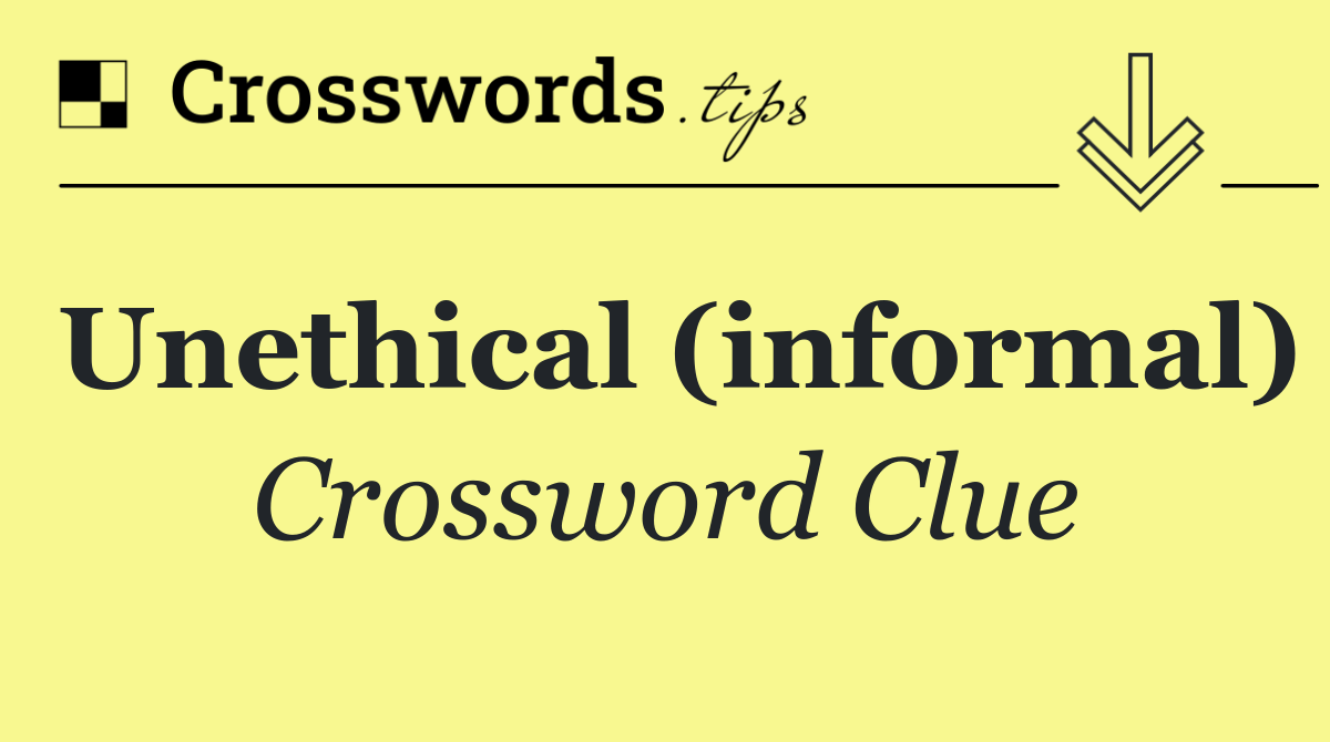 Unethical (informal)