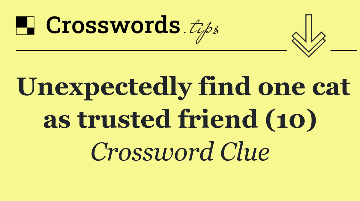 Unexpectedly find one cat as trusted friend (10)