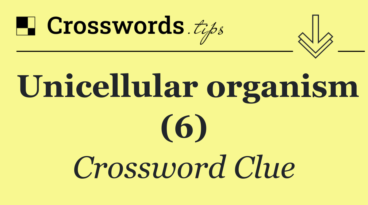 Unicellular organism (6)