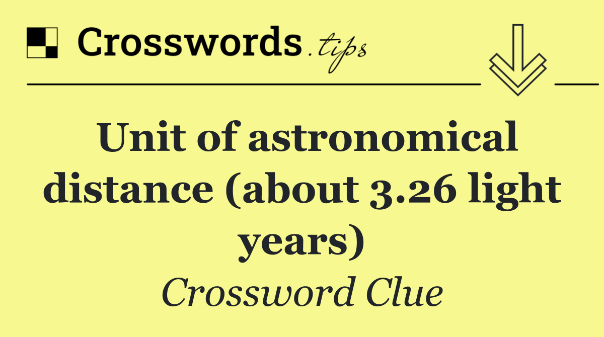 Unit of astronomical distance (about 3.26 light years)