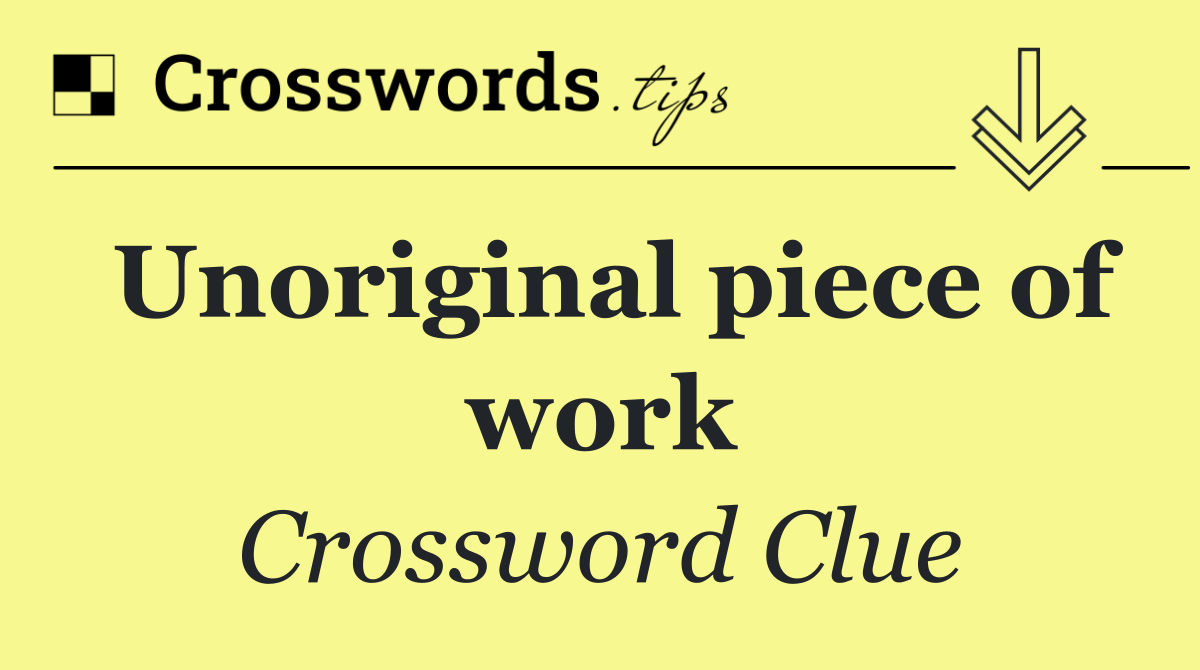 Unoriginal piece of work