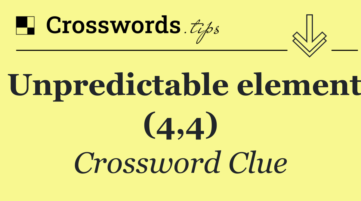 Unpredictable element (4,4)