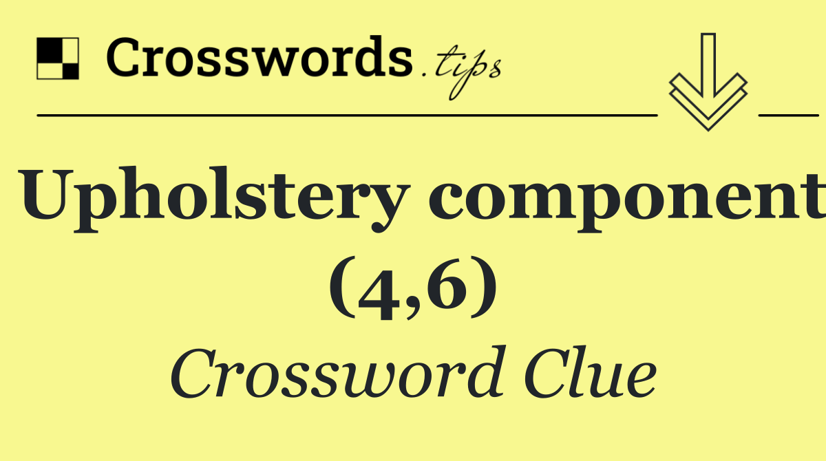 Upholstery component (4,6)