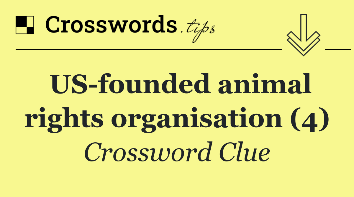 US founded animal rights organisation (4) Crossword Clue Answer