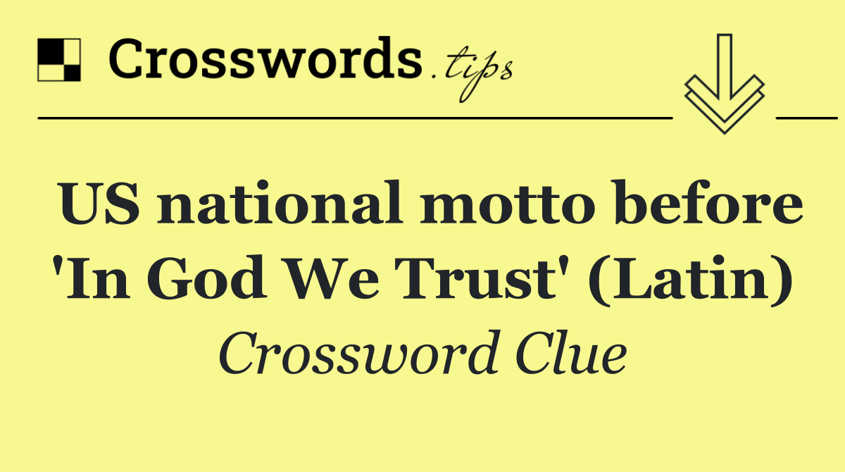 US national motto before 'In God We Trust' (Latin)