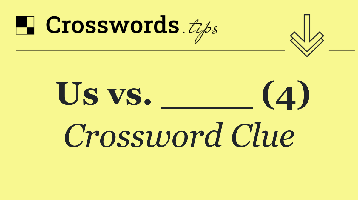 Us vs. ____ (4)