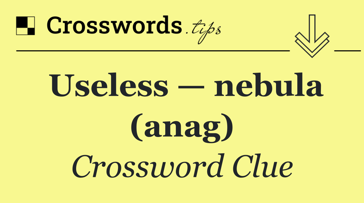 Useless — nebula (anag)