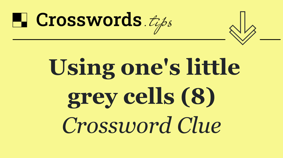 Using one's little grey cells (8)